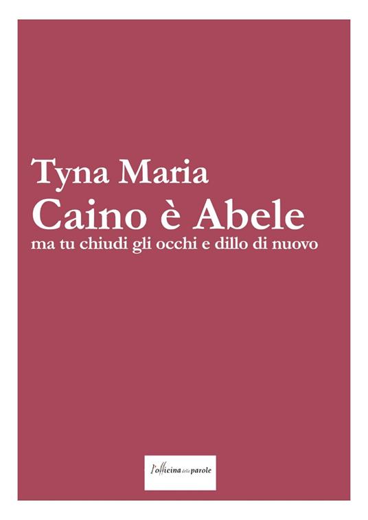 Caino è Abele ma tu chiudi gli occhi e dillo di nuovo - Tyna Maria - copertina