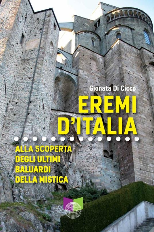 Eremi d'Italia. Alla scoperta degli ultimi baluardi della mistica - Gionata Di Cicco - copertina