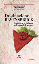 Destinazione Ravensbrück. L'orrore e la bellezza nel lager delle donne