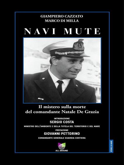 Navi mute. Il mistero sulla morte del comandante Natale De Grazia - Giampiero Cazzato,Marco Di Milla - ebook