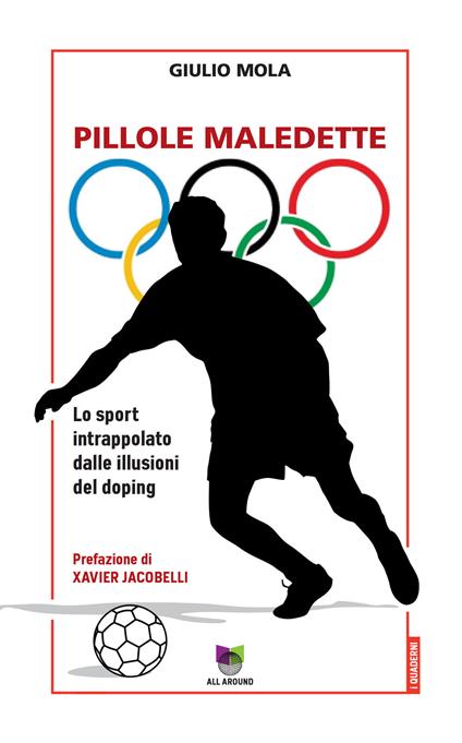 Pillole maledette. Lo sport intrappolato dalle illusioni del doping - Giulio Mola - ebook