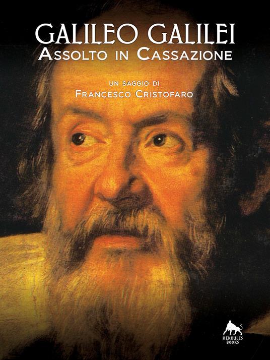 Galileo Galilei. Assolto in Cassazione - Francesco Cristofaro - copertina