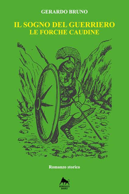 Il sogno del guerriero. Le forche caudine - Gerardo Bruno - copertina