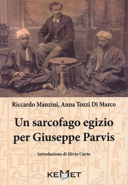 Un sarcofago egizio per Giuseppe Parvis - Riccardo Manzini,Anna Tozzi di Marco - copertina