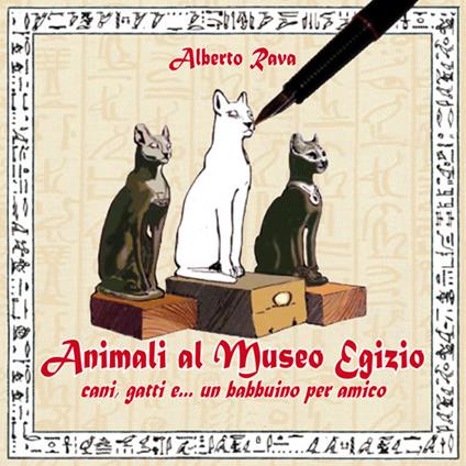 Animali al Museo egizio. Cani, gatti e... un babbuino per amico - Alberto Rava - copertina