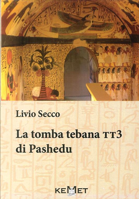 La tomba tebaa. TT3 di Pashedu - Livio Secco - copertina