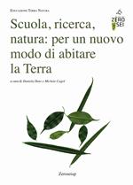 Scuola, ricerca, natura: per un nuovo modo di abitare la Terra