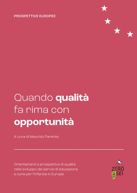 Quando qualità fa rima con opportunità. Orientamenti e prospettive di qualità nello sviluppo dei servizi di educazione e cura per l'infanzia in Europa - copertina