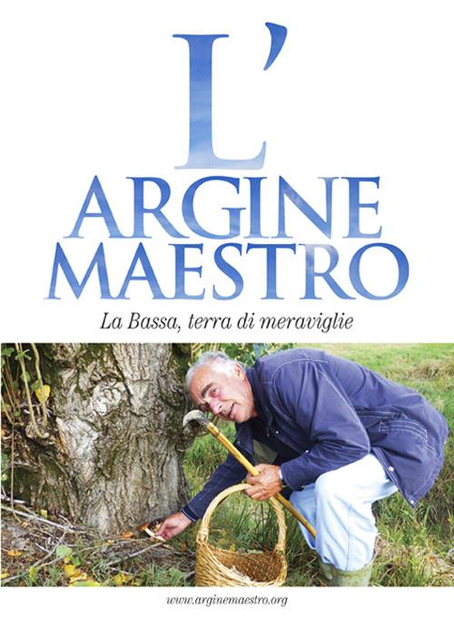 L' argine maestro. La Bassa, terra di meraviglie - copertina