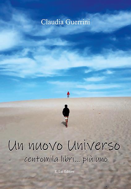 Un nuovo universo. Centomila libri... più uno - Claudia Guerrini - copertina
