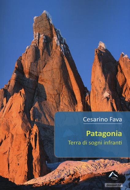 Patagonia. Terra di sogni infranti - Cesarino Fava - copertina