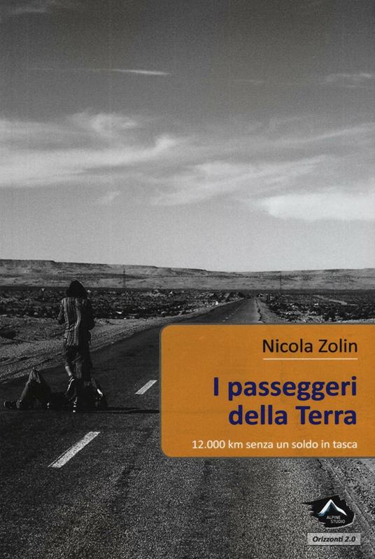 I passeggeri della Terra. 12.000 km senza un soldo in tasca - Nicola Zolin - copertina