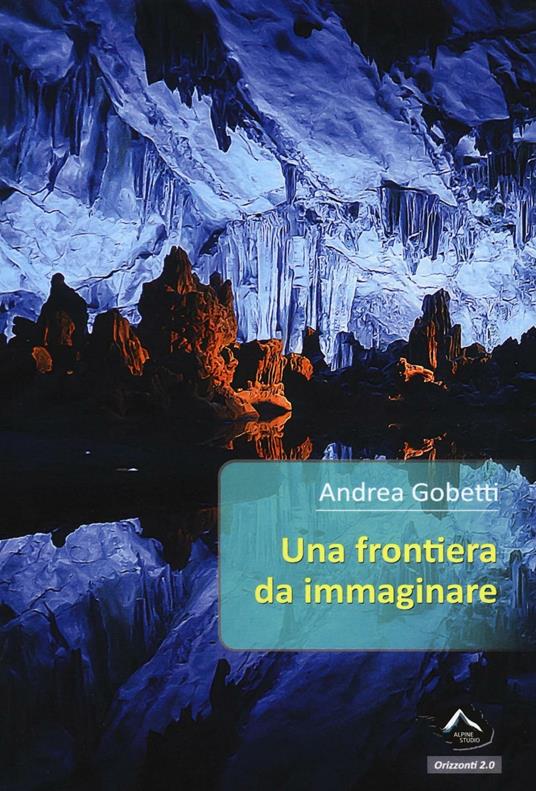 Una frontiera da immaginare - Andrea Gobetti - copertina