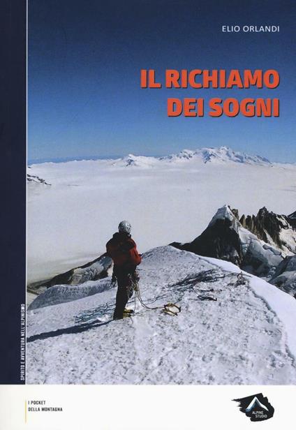 Il richiamo dei sogni. La montagna in punta di piedi - Elio Orlandi - copertina
