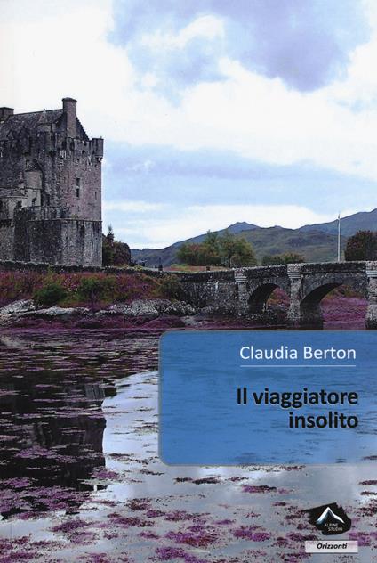 Il viaggiatore insolito - Claudia Berton - copertina