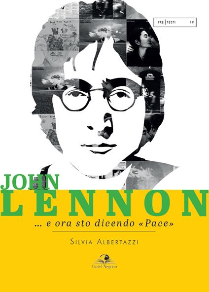 John Lennon... e ora sto dicendo «pace» - Silvia Albertazzi - copertina