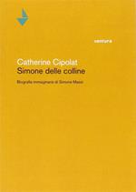 Simone delle colline. Biografia immaginaria di Simone Massi