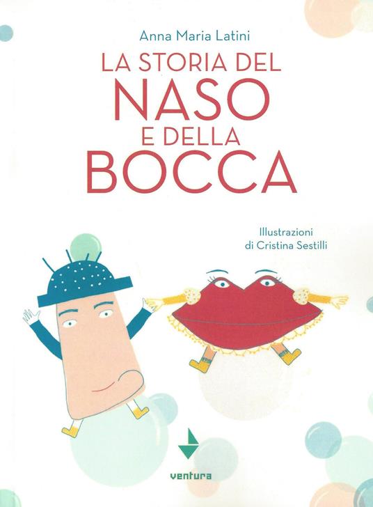 La storia del naso e della bocca - Anna M. Latini - copertina