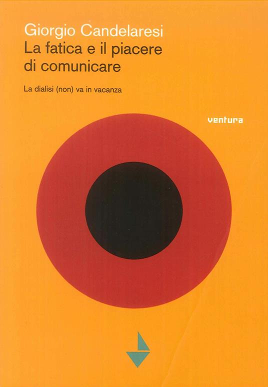 La fatica e il piacere di comunicare. La dialisi (non) va in vacanza - Giorgio Candelaresi - copertina