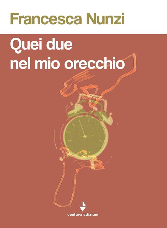 Quei due nel mio orecchio - Francesca Nunzi - copertina