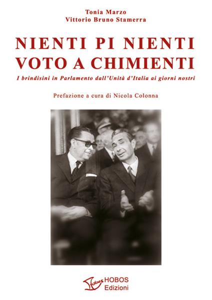 Nienti pi nienti voto a chimienti. I brindisini in Parlamento dall'Unità d'Italia ai giorni nostri - Tonia Marzo,Vittorio Bruno Stamerra - copertina