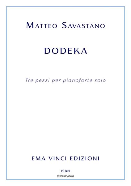 Dodeka. Tre pezzi per pianoforte. Spartito - Matteo Savastano - ebook