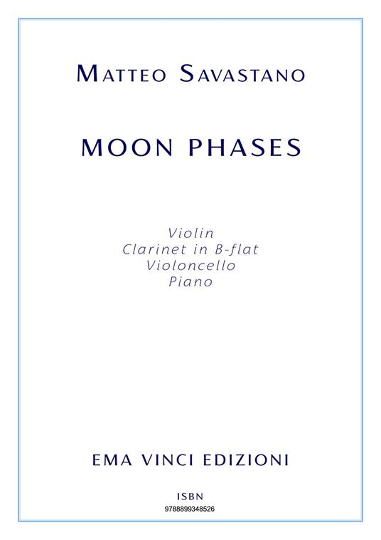 Moon phases. For violin, clarinet in B-flat, violoncello, piano. Spartito - Matteo Savastano - ebook