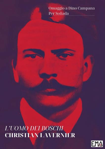 L' uomo dei boschi. Omaggio a Dino Campana - Christian Lavernier - ebook