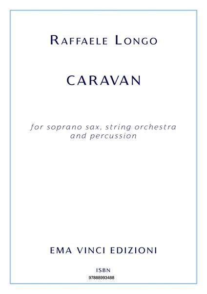 Caravan. For soprano sax, string orchestra and percussion. Partitura - Raffaele Longo - ebook