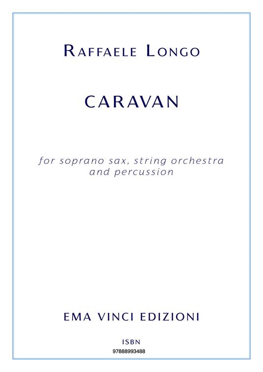 Caravan. For soprano sax, string orchestra and percussion. Partitura - Raffaele Longo - ebook