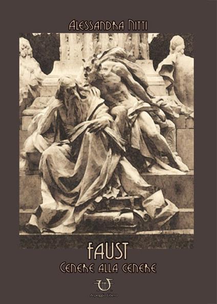 Faust. Cenere alla cenere - Alessandra Nitti - copertina