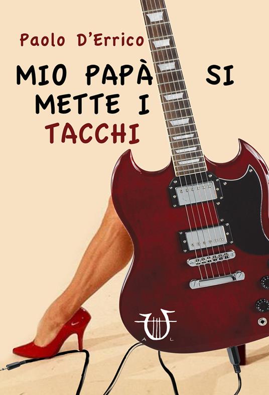 Mio papà si mette i tacchi - Paolo D'Errico - copertina