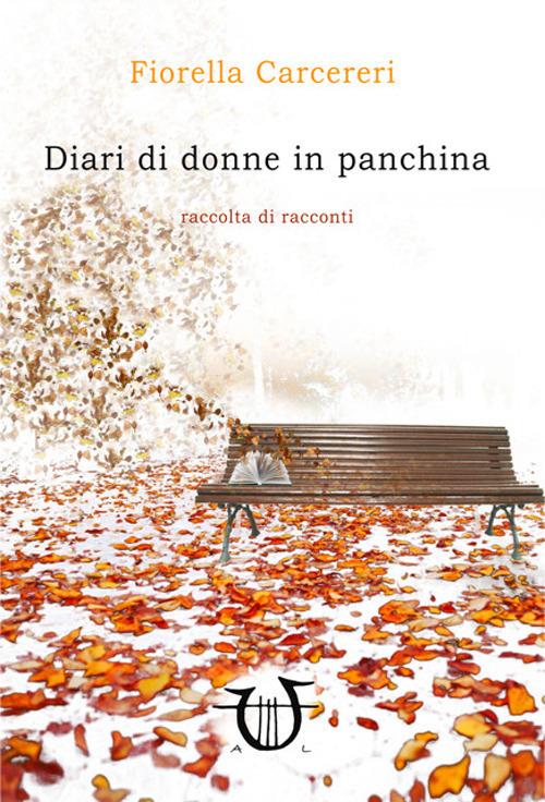 Diari di donne in panchina - Fiorella Carcereri - copertina