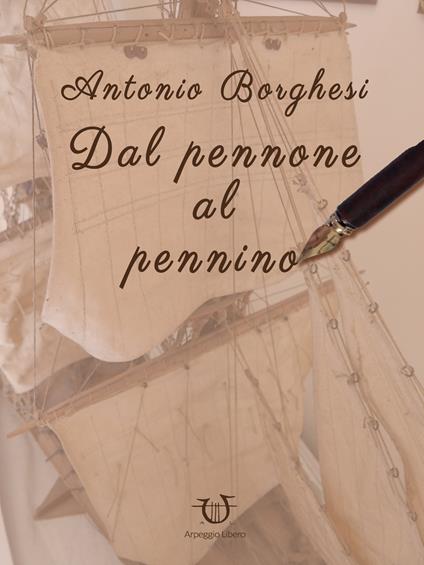 Dal pennone al pennino - Antonio Borghesi - copertina