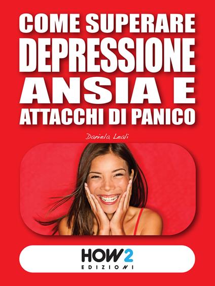 Come superare depressione, ansia e attacchi di panico - Daniela Leali - copertina