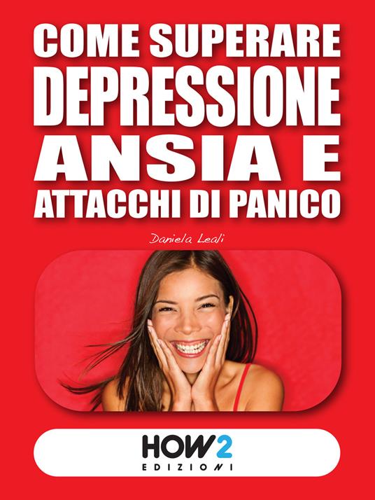 Come superare depressione, ansia e attacchi di panico - Daniela Leali - copertina