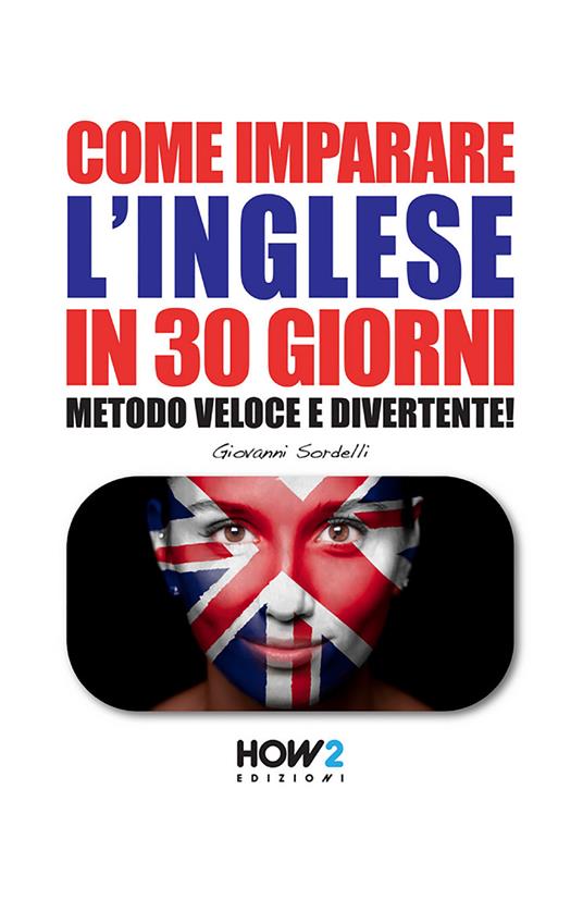 Come imparare l'inglese in 30 giorni. Metodo veloce e divertente! - Giovanni Sordelli - copertina