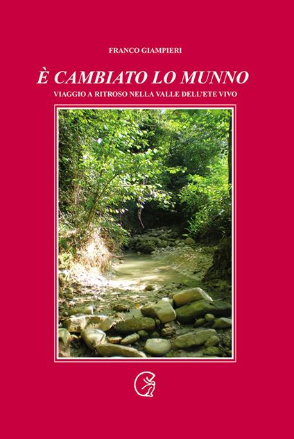 È cambiato lo munno. Viaggio a ritroso nella valle dell'Ete Vivo - Franco Giampieri - copertina