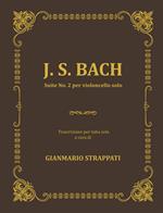 J. S. Bach. Suite No. 2 per violoncello solo. Trascrizione per tuba sola