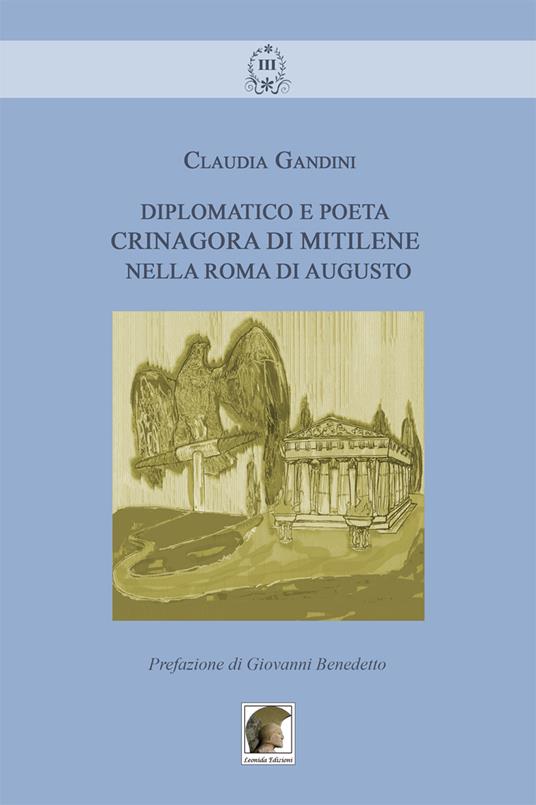 Diplomatico e poeta. Crinagora di Mitilene nella Roma di Augusto - Claudia Gandini - copertina