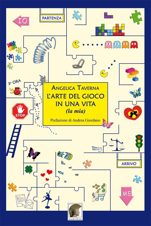 L' arte del gioco in una vita (la mia) - Angelica Taverna - copertina