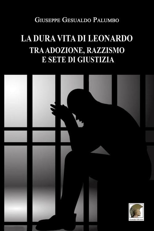 La dura vita di Leonardo tra adozione, razzismo e sete di giustizia - Giuseppe Gesualdo Palumbo - copertina