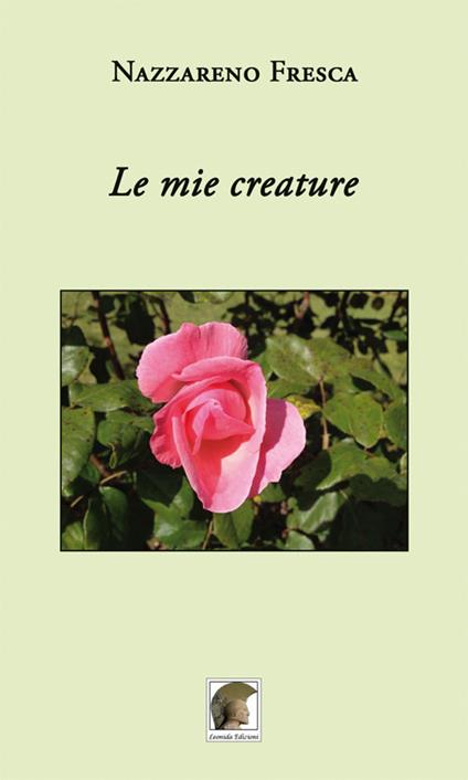 Le mie creature - Nazzareno Fresca - copertina