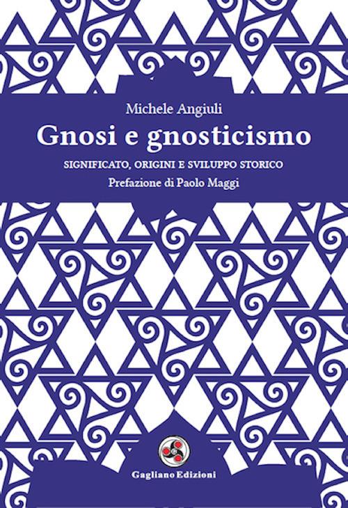 Gnosi e gnosticismo. Significato, origini e sviluppo storico - Michele Angiuli - copertina