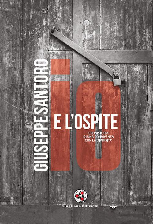 Io e l'ospite. Cronistoria di una convivenza con la diversità - Giuseppe Santoro - copertina