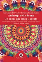 Archetipi delle donne. Un cuore che aiuta il creato. Conoscersi attraverso 33 archetipi delle donne della Bibbia