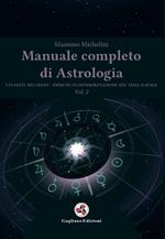 Manuale completo di astrologia. Vol. 2: pianeti nei segni. Principi di interpretazione del tema natale, I.