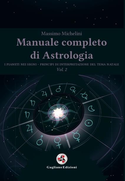 Manuale completo di astrologia. Vol. 2: pianeti nei segni. Principi di interpretazione del tema natale, I. - Massimo Michelini - copertina