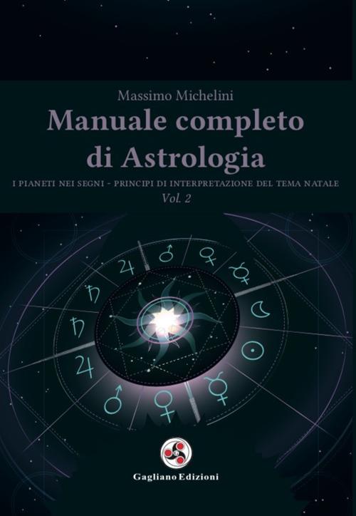Manuale completo di astrologia. Vol. 2: pianeti nei segni. Principi di interpretazione del tema natale, I. - Massimo Michelini - copertina