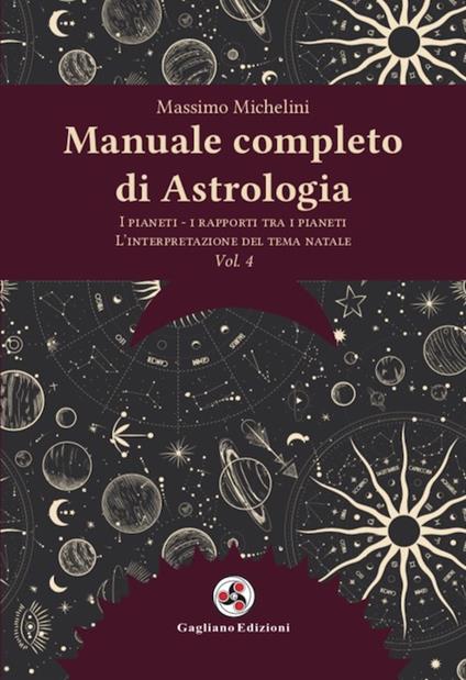 Manuale completo di astrologia. Nuova ediz.. Vol. 4: I pianeti, i rapporti tra i pianeti, l'interpretazione del tema natale - Massimo Michelini - copertina